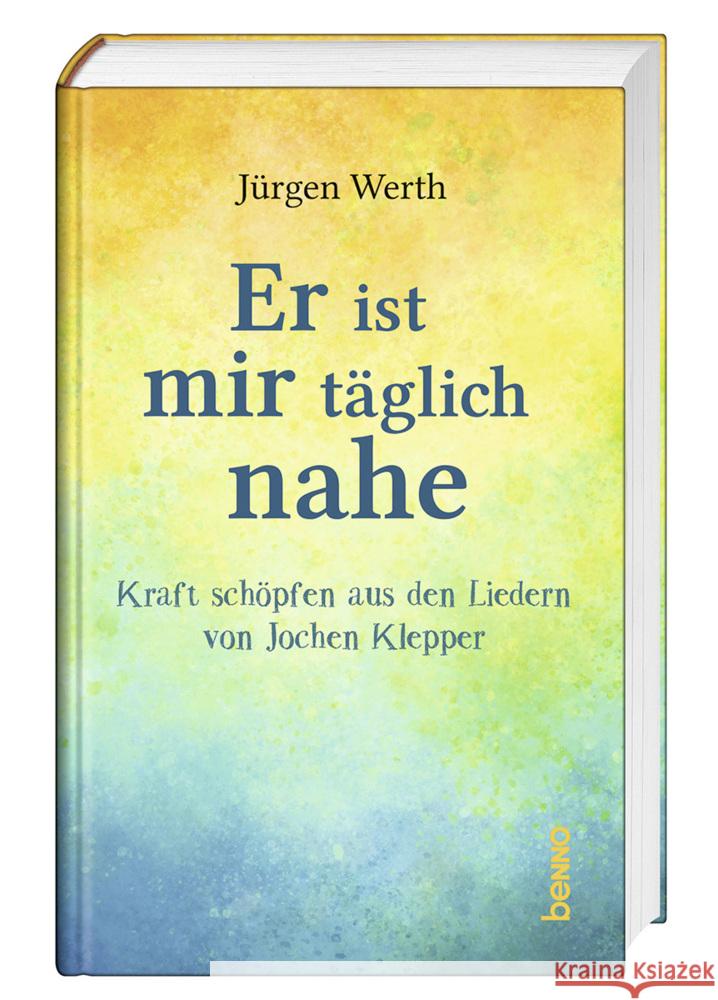 Er ist mir täglich nahe Werth, Jürgen, Klepper, Jochen 9783746264486 St. Benno Verlag GmbH