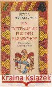 Ein Totenhemd für den Erzbischof : Historischer Kriminalroman Tremayne, Peter Erckenbrecht, Irmela  9783746619620 Aufbau TB