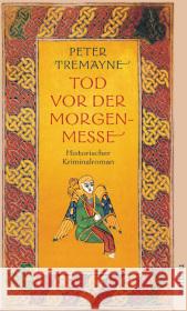 Tod vor der Morgenmesse : Historischer Kriminalroman Tremayne, Peter Brandstädter, Irmhild Brandstädter, Otto 9783746622989 Aufbau TB