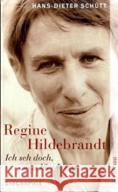 Regine Hildebrandt. Ich seh doch, was hier los ist : Biographie Schütt, Hans-Dieter   9783746623412