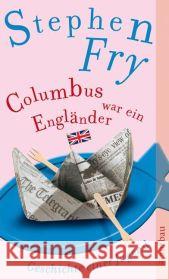 Columbus war ein Engländer : Geschichte einer Jugend Fry, Stephen Deggerich, Georg  9783746624884 Aufbau TB