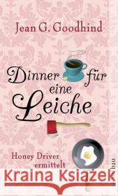 Dinner für eine Leiche : Honey Driver ermittelt. Kriminalroman. Deutsche Erstausgabe Goodhind, Jean G. Seeberger, Ulrike  9783746625645 Aufbau TB