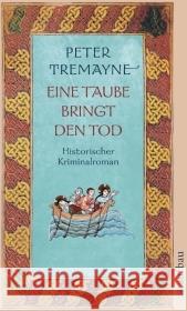 Eine Taube bringt den Tod : Ein Fall für Schwester Fidelma. Historischer Kriminalroman Tremayne, Peter Brandstädter, Irmhild Brandstädter, Otto 9783746625737 Aufbau TB