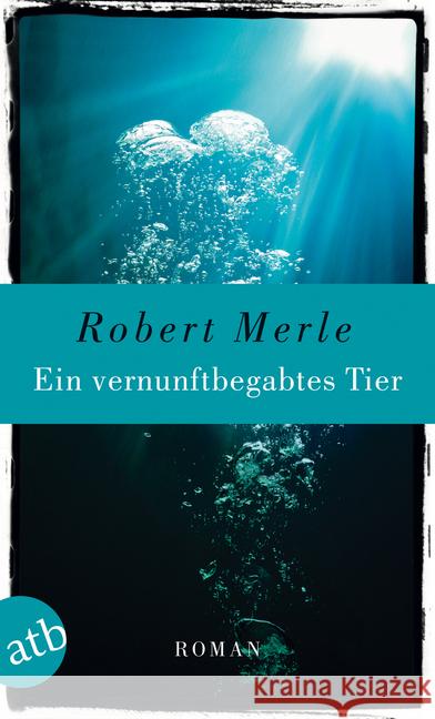 Ein vernunftbegabtes Tier : Roman Merle, Robert 9783746627922 Aufbau TB