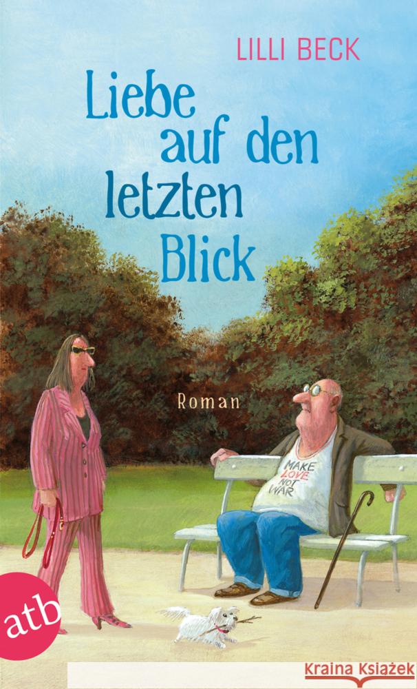 Liebe auf den letzten Blick : Roman. Originalausgabe Beck, Lilli 9783746627960 Aufbau TB