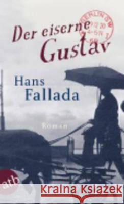 Der eiserne Gustav : Roman Fallada, Hans 9783746628608 Aufbau TB