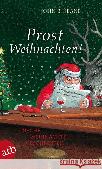 Prost Weihnachten! : Irische Weihnachtsgeschichten Keane, John B. 9783746628837