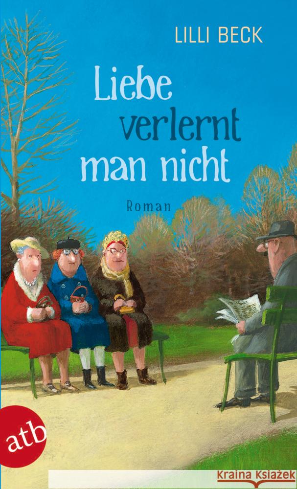 Liebe verlernt man nicht : Roman. Originalausgabe Beck, Lilli 9783746629469 Aufbau TB