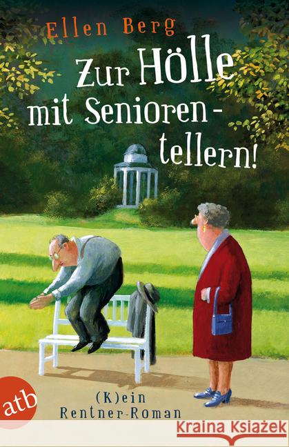 Zur Hölle mit Seniorentellern! : (K)ein Rentner-Roman Berg, Ellen 9783746629803