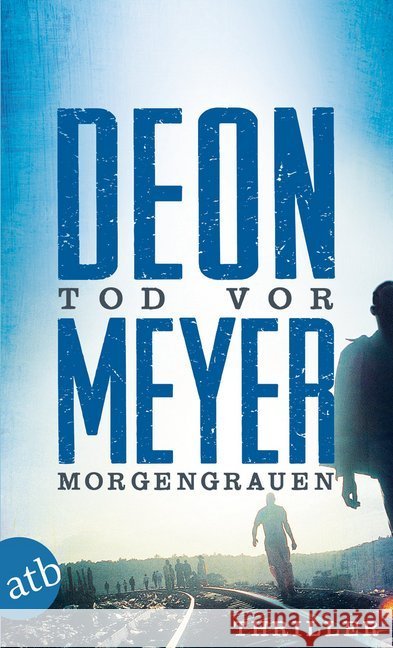 Tod vor Morgengrauen : Thriller Meyer, Deon 9783746630489