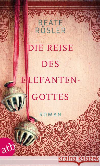 Die Reise des Elefantengottes : Roman Rösler, Beate 9783746630854 Aufbau TB