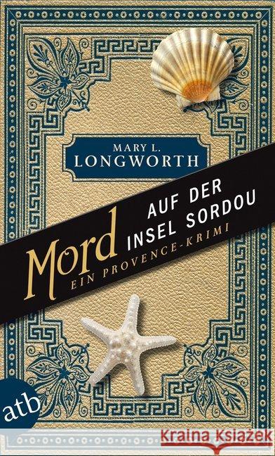 Mord auf der Insel Sordou : Ein Provence-Krimi Longworth, Mary L. 9783746631271 Aufbau TB