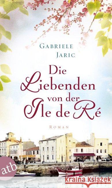 Die Liebenden von der Île de Ré : Roman Jaric, Gabriele 9783746631714