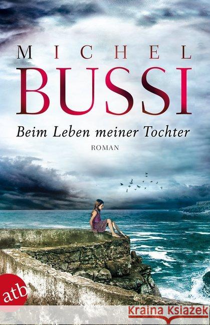 Beim Leben meiner Tochter : Roman Bussi, Michel 9783746631936 Aufbau TB