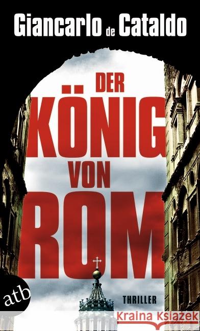 Der König von Rom : Thriller De Cataldo, Giancarlo 9783746632315 Aufbau TB