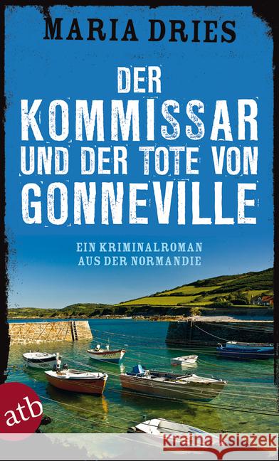 Der Kommissar und der Tote von Gonneville : Ein Kriminalroman aus der Normandie Dries, Maria 9783746632605 Aufbau TB