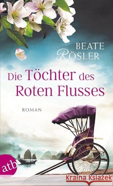 Die Töchter des Roten Flusses : Roman Rösler, Beate 9783746632704 Aufbau TB