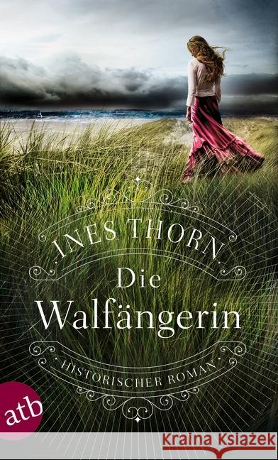 Die Walfängerin : Historischer Roman Thorn, Ines 9783746633275 Aufbau TB