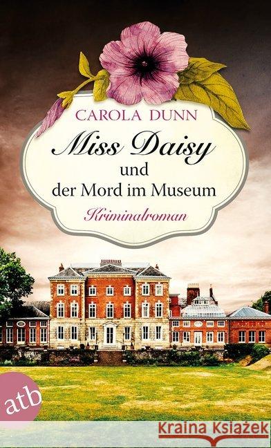 Miss Daisy und der Mord im Museum : Kriminalroman Dunn, Carola 9783746633695 Aufbau TB