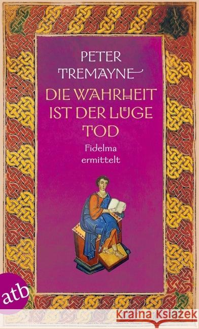 Die Wahrheit ist der Lüge Tod : Fidelma ermittelt Tremayne, Peter 9783746633725 Aufbau TB