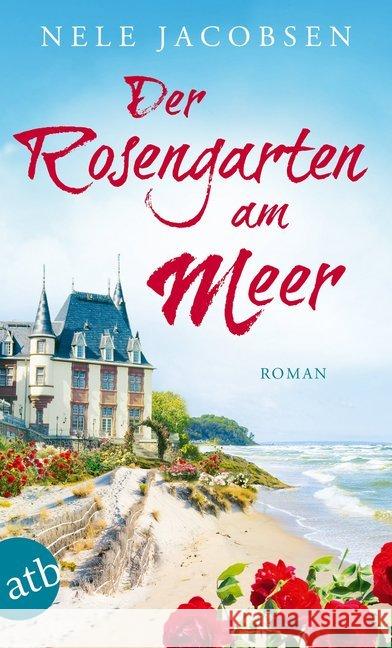 Der Rosengarten am Meer : Roman Jacobsen, Nele 9783746634326 Aufbau TB