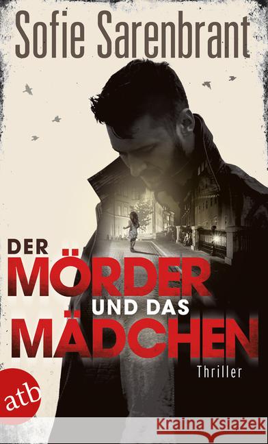 Der Mörder und das Mädchen : Thriller Sarenbrant, Sofie 9783746634425 Aufbau TB