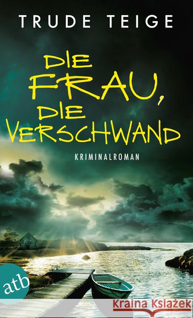 Die Frau, die verschwand : Kriminalroman Teige, Trude 9783746634661 Aufbau TB