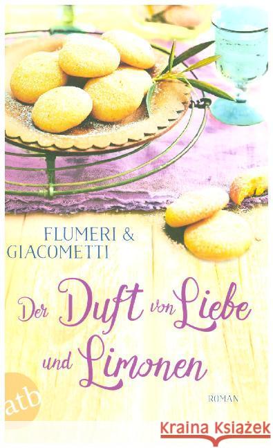 Der Duft von Liebe und Limonen : Roman Flumeri, Elisabetta; Giacometti, Gabriella 9783746634678