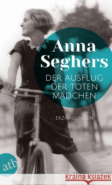 Der Ausflug der toten Mädchen : und andere Erzählungen Seghers, Anna 9783746634708 Aufbau TB
