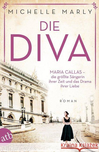 Die Diva : Maria Callas - die größte Sängerin ihrer Zeit und das Drama ihrer Liebe. Roman Marly, Michelle 9783746635224 Aufbau TB