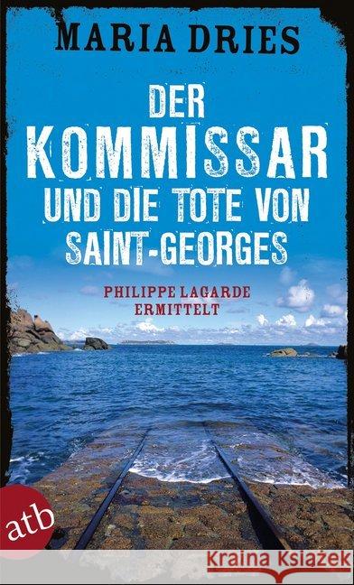 Der Kommissar und die Tote von Saint-Georges : Philippe Lagarde ermittelt Dries, Maria 9783746635279 Aufbau TB