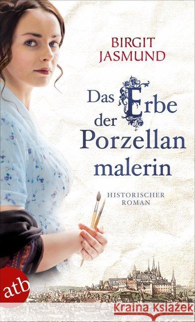 Das Erbe der Porzellanmalerin : Historischer Roman Jasmund, Birgit 9783746635415 Aufbau TB