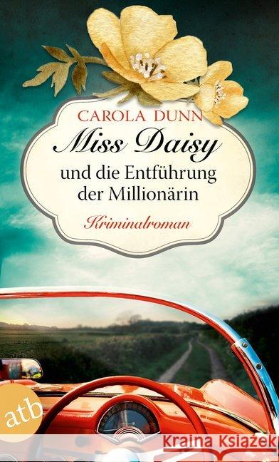 Miss Daisy und die Entführung der Millionärin : Kriminalroman Dunn, Carola 9783746635514 Aufbau TB