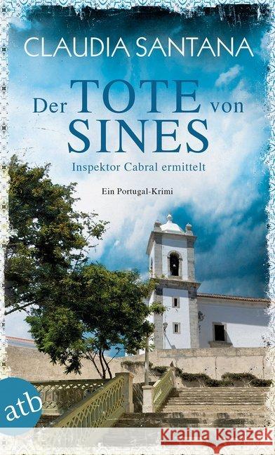 Der Tote von Sines : Inspektor Cabral ermittelt. Ein Portugal-Krimi Santana, Claudia 9783746635941 Aufbau TB