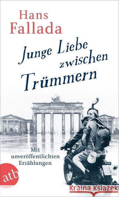 Junge Liebe zwischen Trümmern : Mit unveröffentlichten Erzählungen Fallada, Hans 9783746636108 Aufbau TB