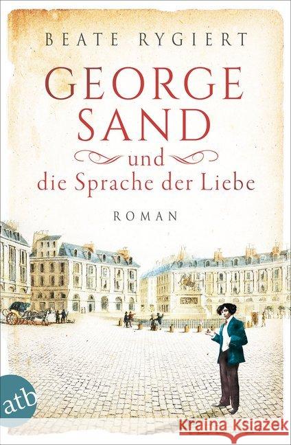 George Sand und die Sprache der Liebe : Roman Rygiert, Beate 9783746636238