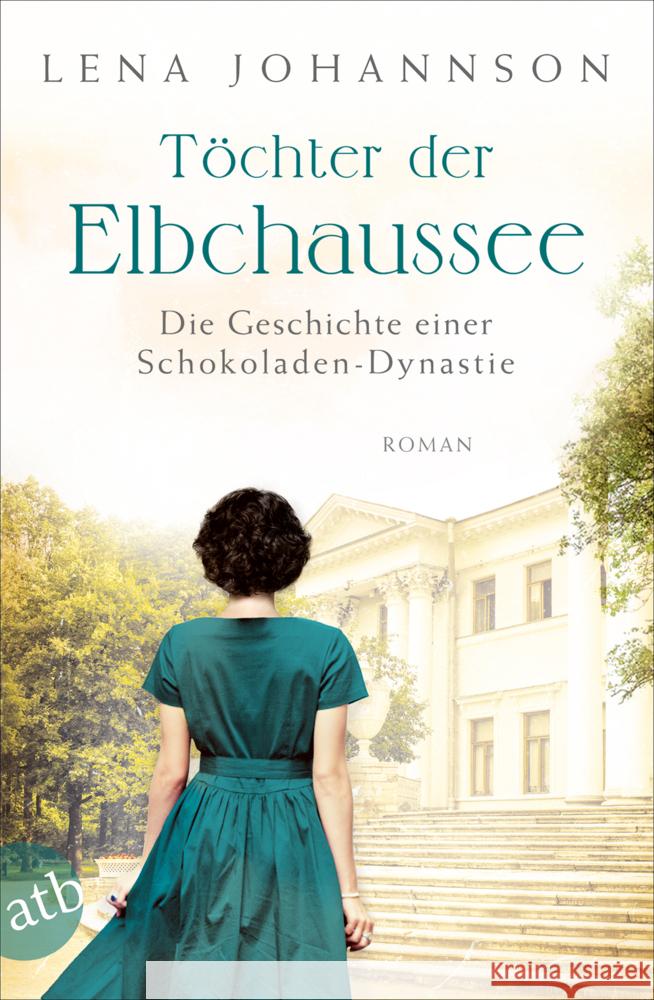 Töchter der Elbchaussee : Die Geschichte einer Schokoladen-Dynastie. Roman Johannson, Lena 9783746636498 Aufbau TB