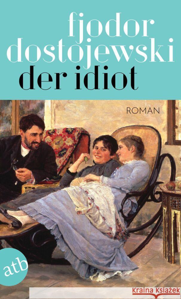Der Idiot Dostojewskij, Fjodor M. 9783746638775