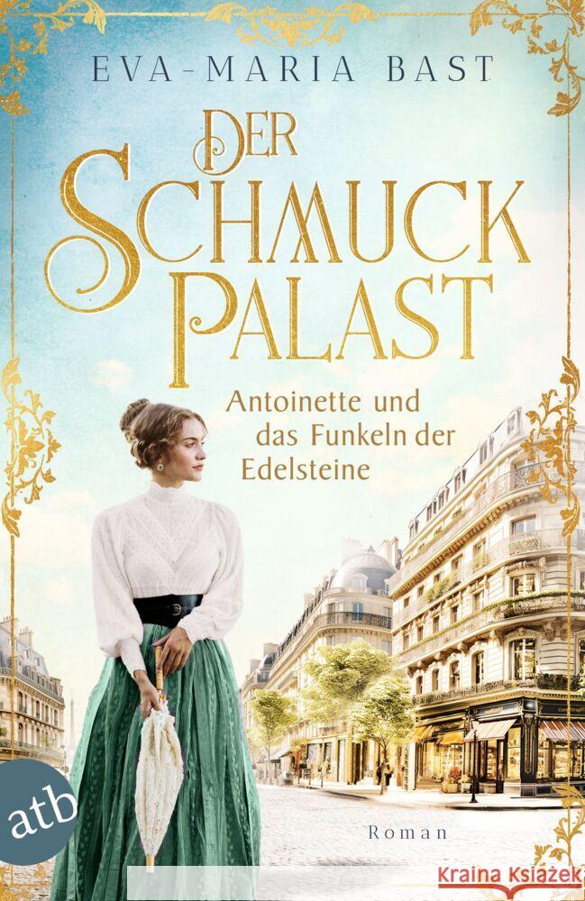 Der Schmuckpalast - Antoinette und das Funkeln der Edelsteine Bast, Eva-Maria 9783746641065