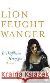 Die häßliche Herzogin : Roman Feuchtwanger, Lion   9783746656274 Aufbau TB