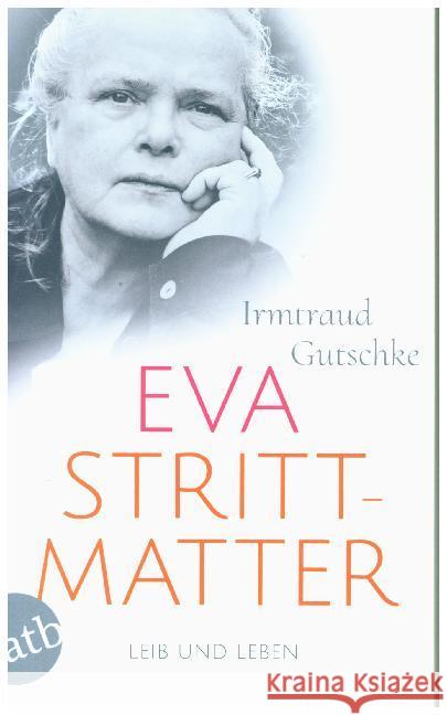 Eva Strittmatter : Leib und Leben Gutschke, Irmtraud   9783746670775 Aufbau TB