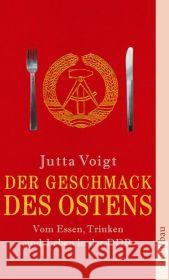 Der Geschmack DES Ostens Vom Essen, Trinken Und Leben in Der DDR Jutta Voigt 9783746681566