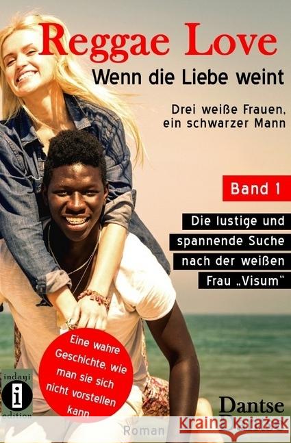 Reggae Love - Wenn die Liebe weint: Drei weiße Frauen, ein schwarzer Mann : Die lustige und spannende Suche nach der weißen Frau 