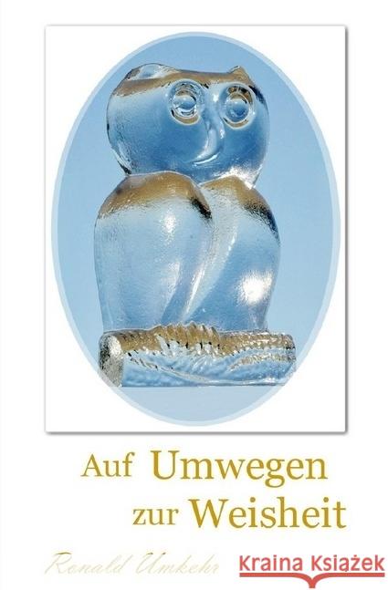 Auf Umwegen zur Weisheit Umkehr, Ronald 9783746700489 epubli