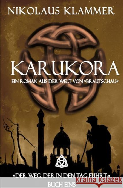 Der Weg, der in den Tag führt : Teil 1: Karukora Klammer, Nikolaus 9783746701370