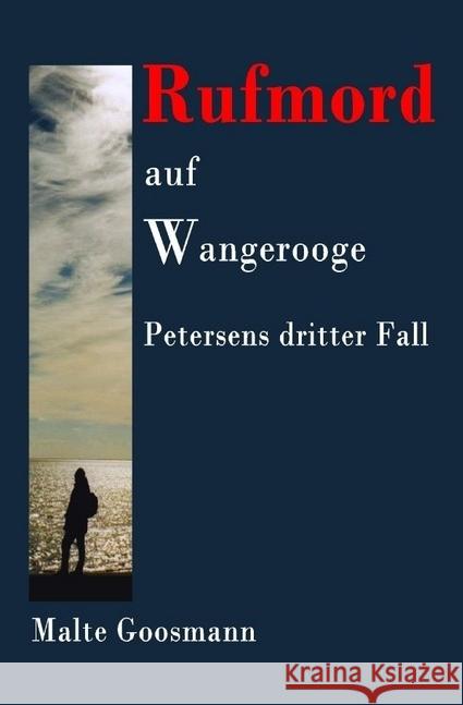 Rufmord auf Wangerooge : Petersens dritter Fall Goosmann, Malte 9783746702612