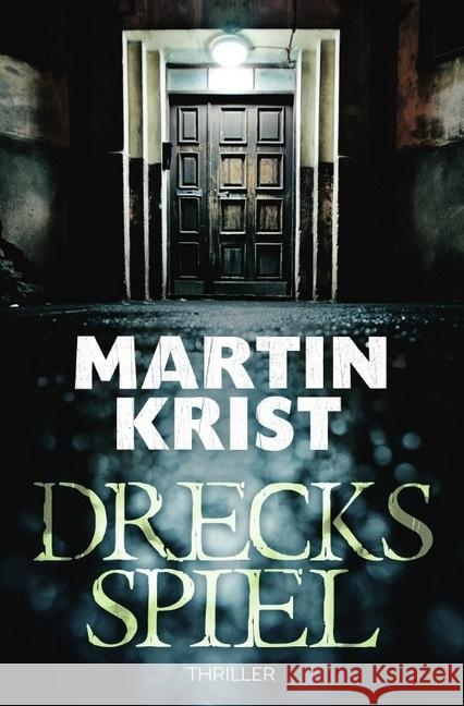 Drecksspiel : Thriller Krist, Martin 9783746704265