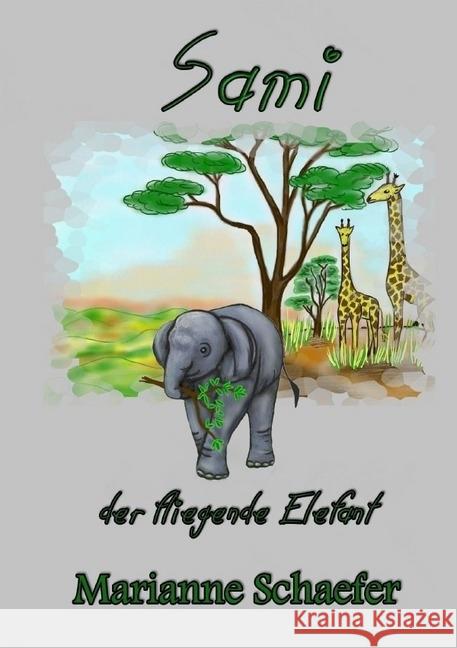 Sami der fliegende Elefant Schaefer, Marianne 9783746705514