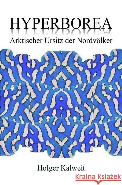 Hyperborea : Arktischer Ursitz der Nordvölker Kalweit, Holger 9783746707440 epubli