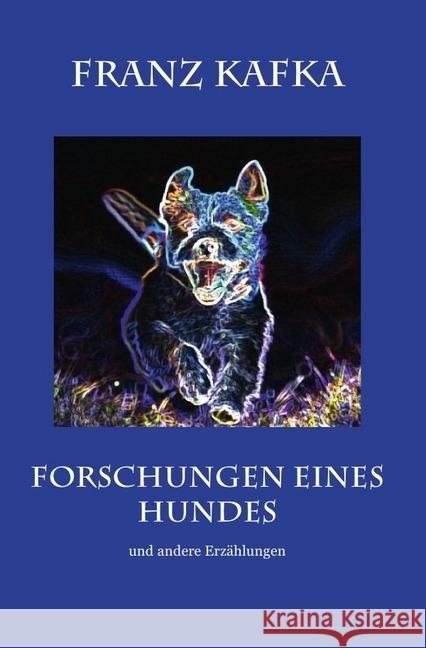 Forschungen eines Hundes : Und andere Erzählungen Kafka, Franz 9783746707501